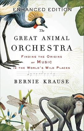 The Great Animal Orchestra: Enhanced Edition by Bernie Krause
