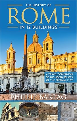 The History of Rome in 12 Buildings