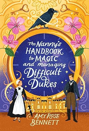 The Nanny’s Handbook to Magic and Managing Difficult Dukes