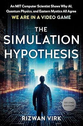 The Simulation Hypothesis by Rizwan Virk