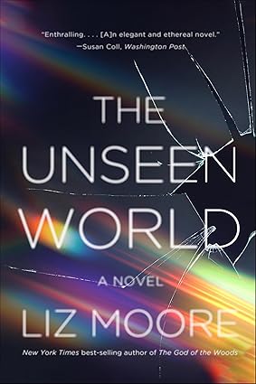 The Unseen World by Liz Moore