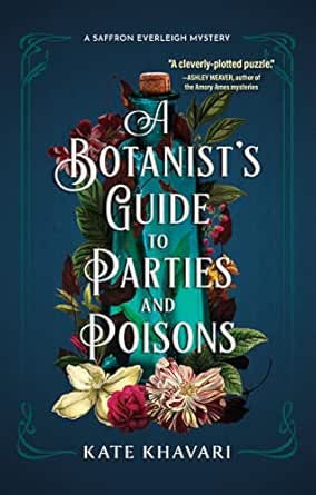 A Botanist’s Guide to Parties and Poisons by Kate Khavari
