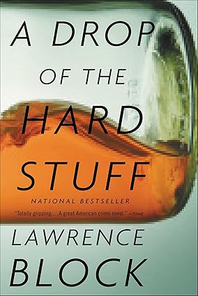 A Drop of the Hard Stuff by Lawrence Block