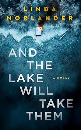 And the Lake Will Take Them by Linda Norlander