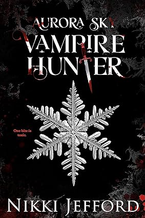 Aurora Sky: Vampire Hunter by Nikki Jefford