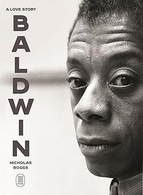Baldwin: A Love Story by Nicholas Boggs