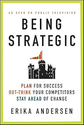Being Strategic by Erika Andersen