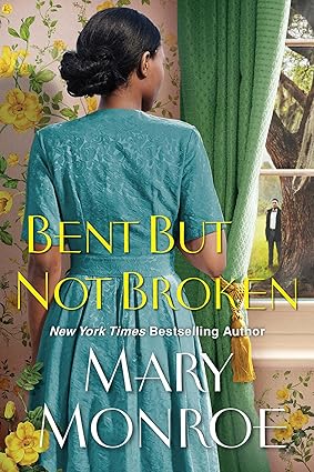 Bent but Not Broken by Mary Monroe