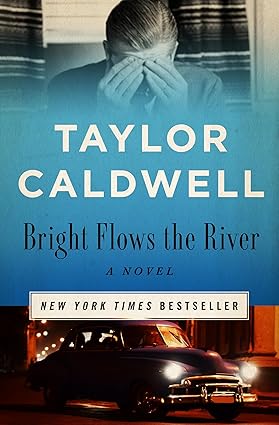 Bright Flows the River by Taylor Caldwell