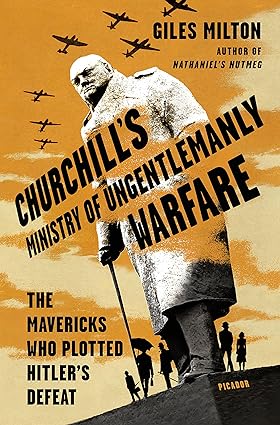 Churchill’s Ministry of Ungentlemanly Warfare by Giles Milton