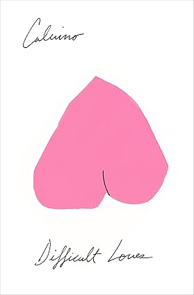 Difficult Loves by Italo Calvino