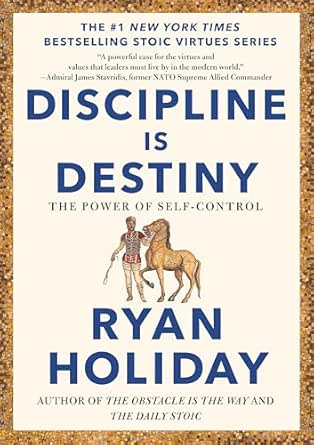 Discipline Is Destiny by Ryan Holiday