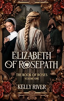 Elizabeth of Rosepath by Kelly River
