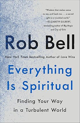 Everything Is Spiritual by Rob Bell