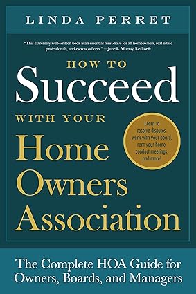 How to Succeed with Your Homeowners Association by Linda M. Perret