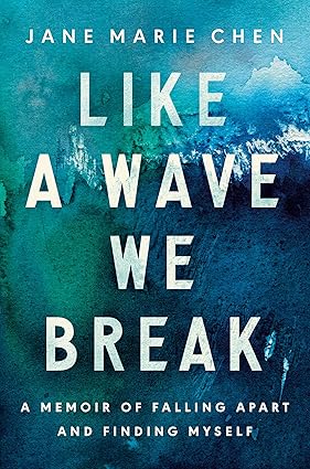 Like a Wave We Break by Jane Marie Chen