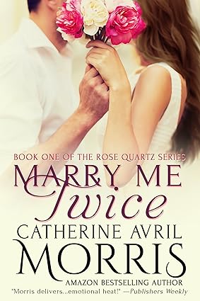 Marry Me Twice by Catherine Avril Morris