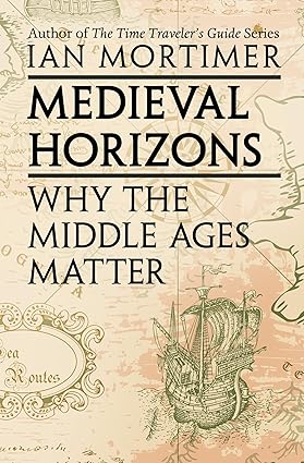 Medieval Horizons by Ian Mortimer