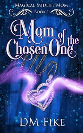 Mom of the Chosen One by DM Fike