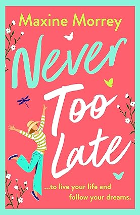Never Too Late by Maxine Morrey