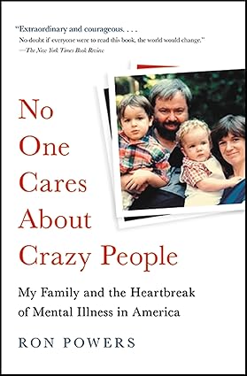 No One Cares About Crazy People by Ron Powers
