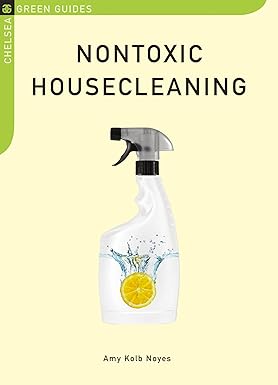 Nontoxic Housecleaning by Amy Kolb Noyes