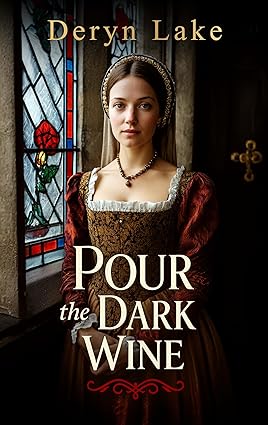Pour the Dark Wine by Deryn Lake