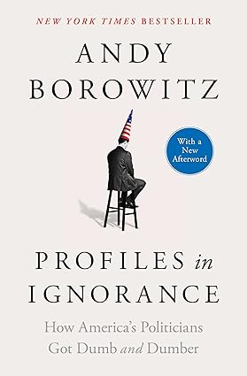 Profiles in Ignorance by Andy Borowitz