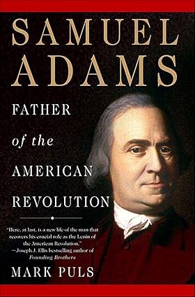 Samuel Adams: Father of the American Revolution by Mark Puls