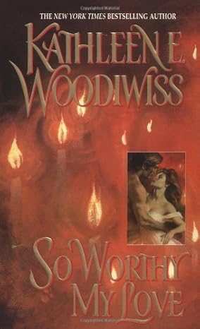 So Worthy My Love by Kathleen E. Woodiwiss