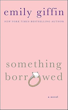Something Borrowed by Emily Giffin