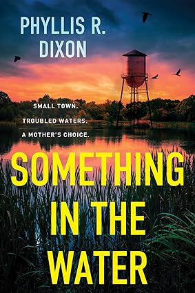 Something in the Water by Phyllis R. Dixon