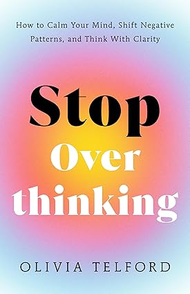Stop Overthinking by Olivia Telford