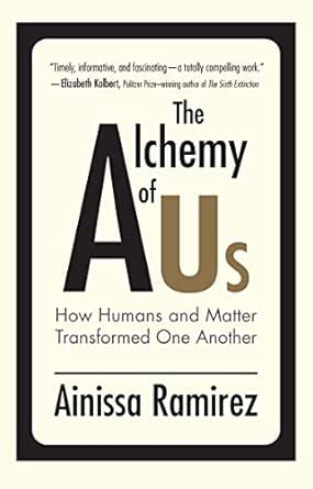 The Alchemy of Us by Ainissa Ramirez