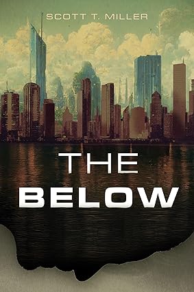 The Below by Scott T. Miller