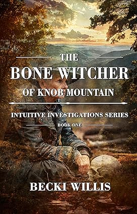 The Bone Witcher of Knob Mountain by Becki Willis