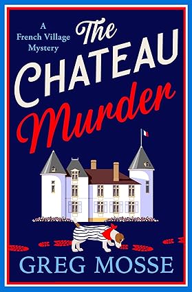 The Chateau Murder by Greg Mosse