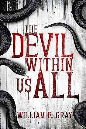The Devil Within Us All by William F. Gray