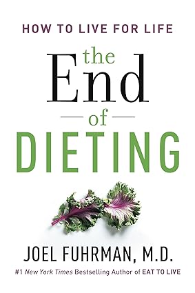 The End of Dieting by Joel Fuhrman