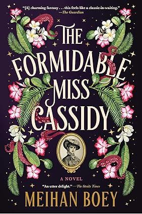 The Formidable Miss Cassidy by Meihan Boey