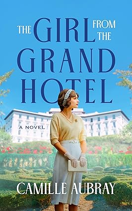 The Girl from the Grand Hotel by Camille Aubray