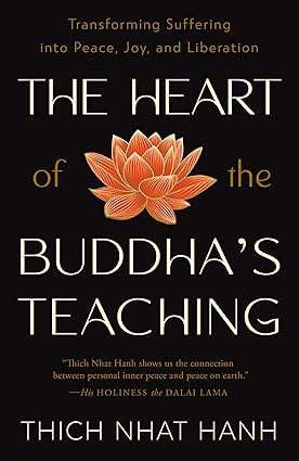 The Heart of the Buddha’s Teaching by Thich Nhat Hanh