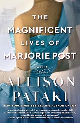 The Magnificent Lives of Marjorie Post by Allison Pataki