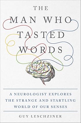 The Man Who Tasted Words by Guy Leschziner