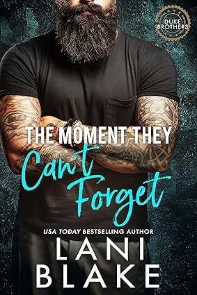 The Moment They Can’t Forget by Lani Blake