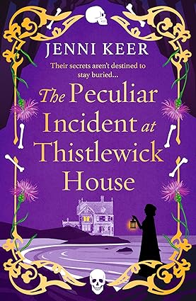 The Peculiar Incident at Thistlewick House by Jenni Keer