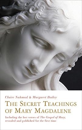 The Secret Teachings of Mary Magdalene by Margaret Bailey