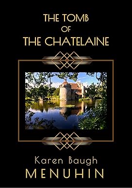The Tomb of the Chatelaine by Karen Baugh Menuhin
