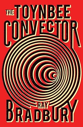 The Toynbee Convector by Ray Bradbury
