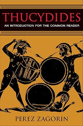 Thucydides: An Introduction for the Common Reader by Perez Zagorin